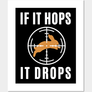 If It Hops It Drops Rabbit Hunting Funny Posters and Art